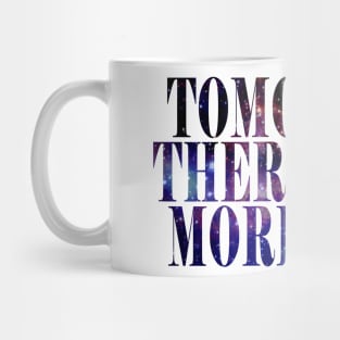 Tomorrow There'll Be More Of Us Mug